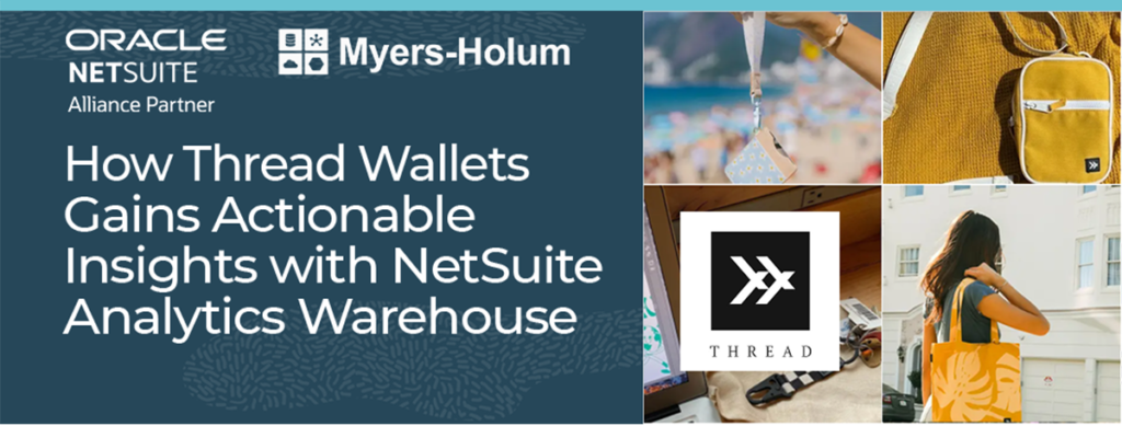 How Thread Wallets Gains Actionable Insights with NetSuite Analytics Warehouse
